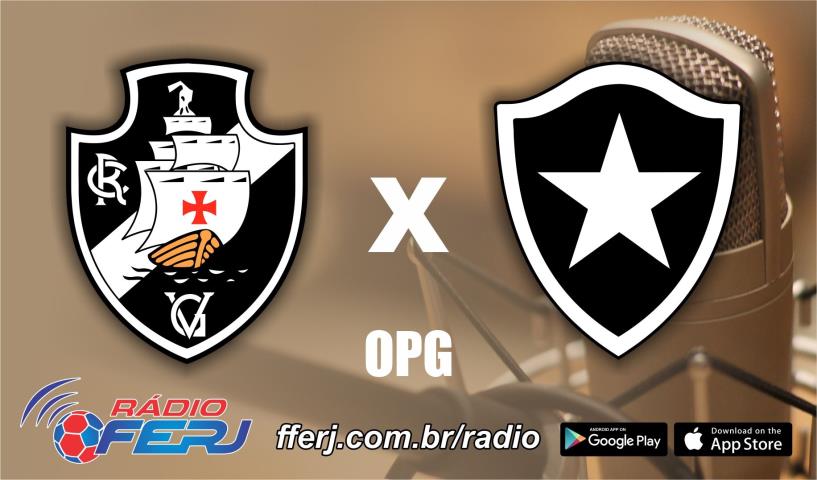 Rádio FERJ transmite Vasco x Botafogo, pelo Torneio OPG