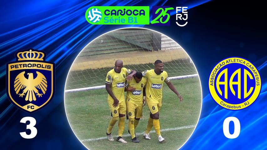 Carioca Série B1 PROF. (2025) - Taça Corcovado - 6ª Rodada - Petrópolis 3x0 Carapebus