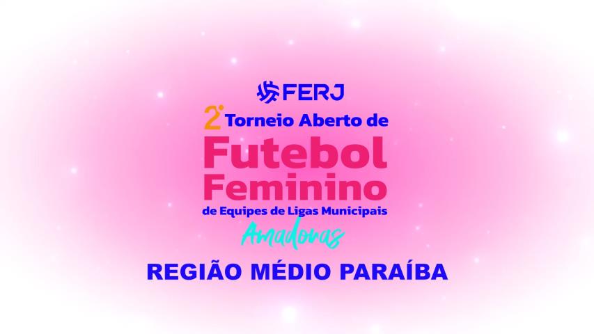 Torneio Aberto de Futebol Feminino - Ligas Municipais - Região Médio Paraíba - 4ª Rodada