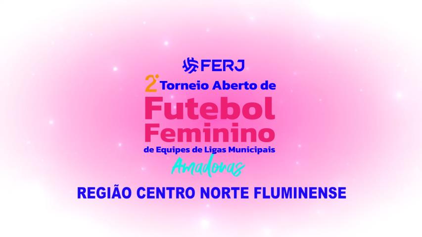 Torneio Aberto de Futebol Feminino - Ligas Municipais - Região Centro Norte Fluminense - 5ª Rodada