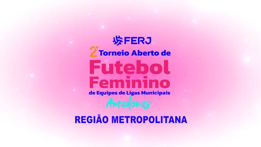 Torneio Aberto de Futebol Feminino - Ligas Municipais - Região Metropolitana - 1ª Rodada