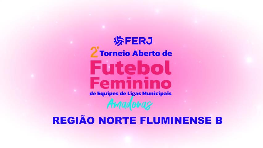Torneio Aberto de Futebol Feminino -  Ligas Municipais  - Região Norte Fluminense B - 2ª Rodada
