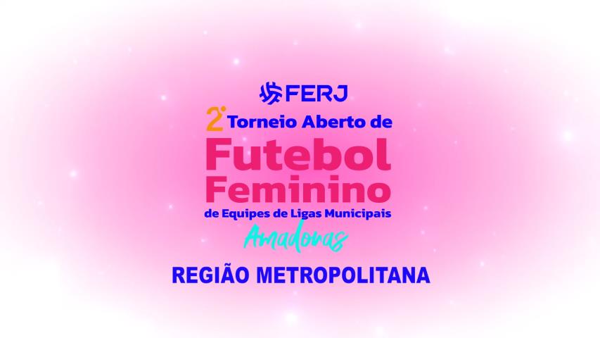 Torneio Aberto de Futebol Feminino - Ligas Municipais - Região Metropolitana - 2ª Rodada