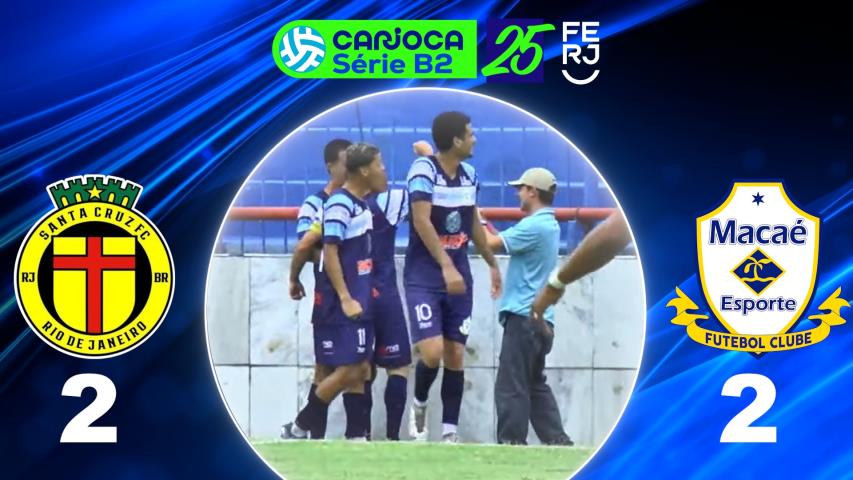 Carioca Série B2 PROF. (2025) - Semifinal - Jogo Volta - Santa Cruz 2x2 Macaé