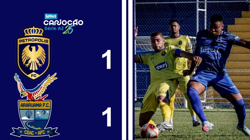 Cariocão Loterj Série A2 (2025) - Taça Santos Dumont - 5ª Rodada - Petrópolis 1x1 Araruama